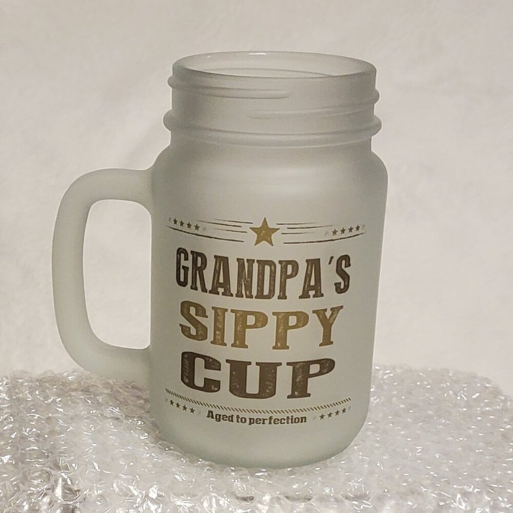 Brand New! Frosted Mason Jar "Grandpa's Sippy Cup" for Father's Day Gift!